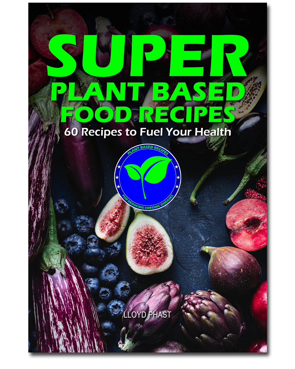 SUPER PLANT BASED FOOD RECIPES